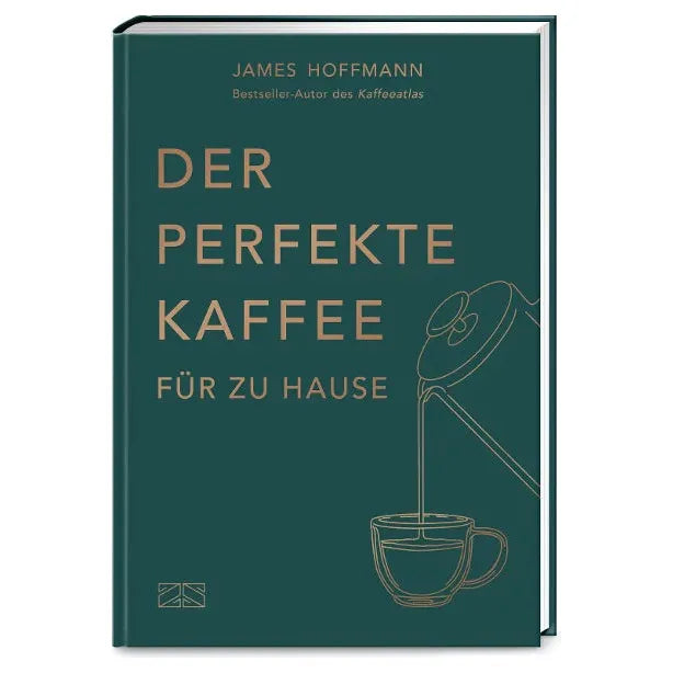 Der perfekte Kaffee für zu Hause - Das Praxis-Handbuch für Kaffeeliebhaber, Baristas und Espresso-Fans von James Hoffmann  Bücher    - Rheinland.Coffee