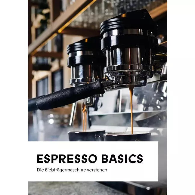 Espresso Basics - Die Siebträgermaschine verstehen Buch von Stefan Grillmair, Ines Grillmair, Anna Lattner Bücher Bücher    - Rheinland.Coffee