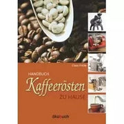 Kaffeerösten zu Hause - Claus Fricke - Das Standardwerk zum Kaffeerösten Bücher Bücher - Rheinland.Coffee