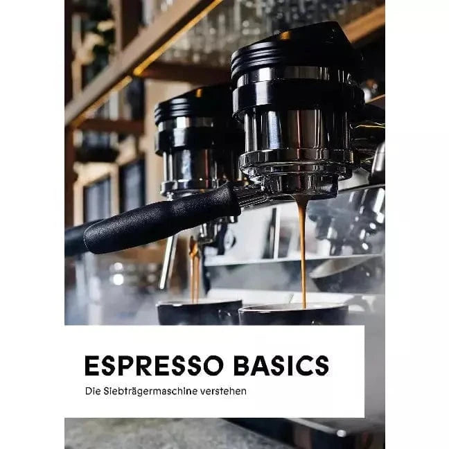 Espresso Basics - Die Siebträgermaschine verstehen Buch von Stefan Grillmair, Ines Grillmair, Anna Lattner Bücher Bücher - Rheinland.Coffee